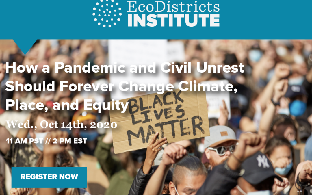 How a Pandemic and Civil Unrest Should Forever Change Climate, Place, and Equity