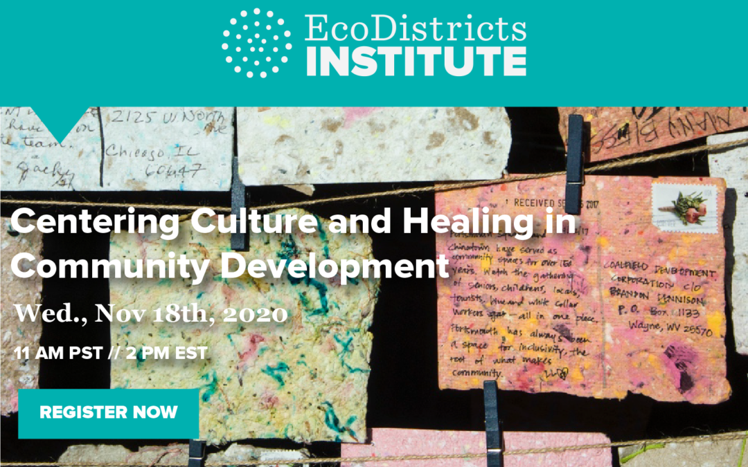 EcoDistricts Webinar Series: Centering Culture and Healing in Community Development